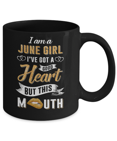 I Am A June Girl I've Got A Good Heart Birthday Mug-Coffee Mug-11oz Mug-Black