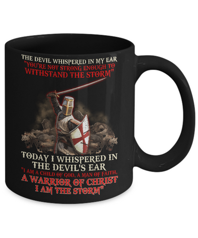Knight Templar I Am A Child Of God A Warrior Of Christ I Am The Storm Mug-Coffee Mug-11oz Mug-Black