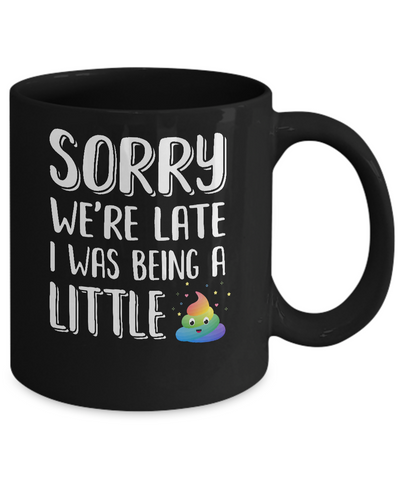 Sorry We're Late I Was Being A Little For Kid Mug-Coffee Mug-11oz Mug-Black