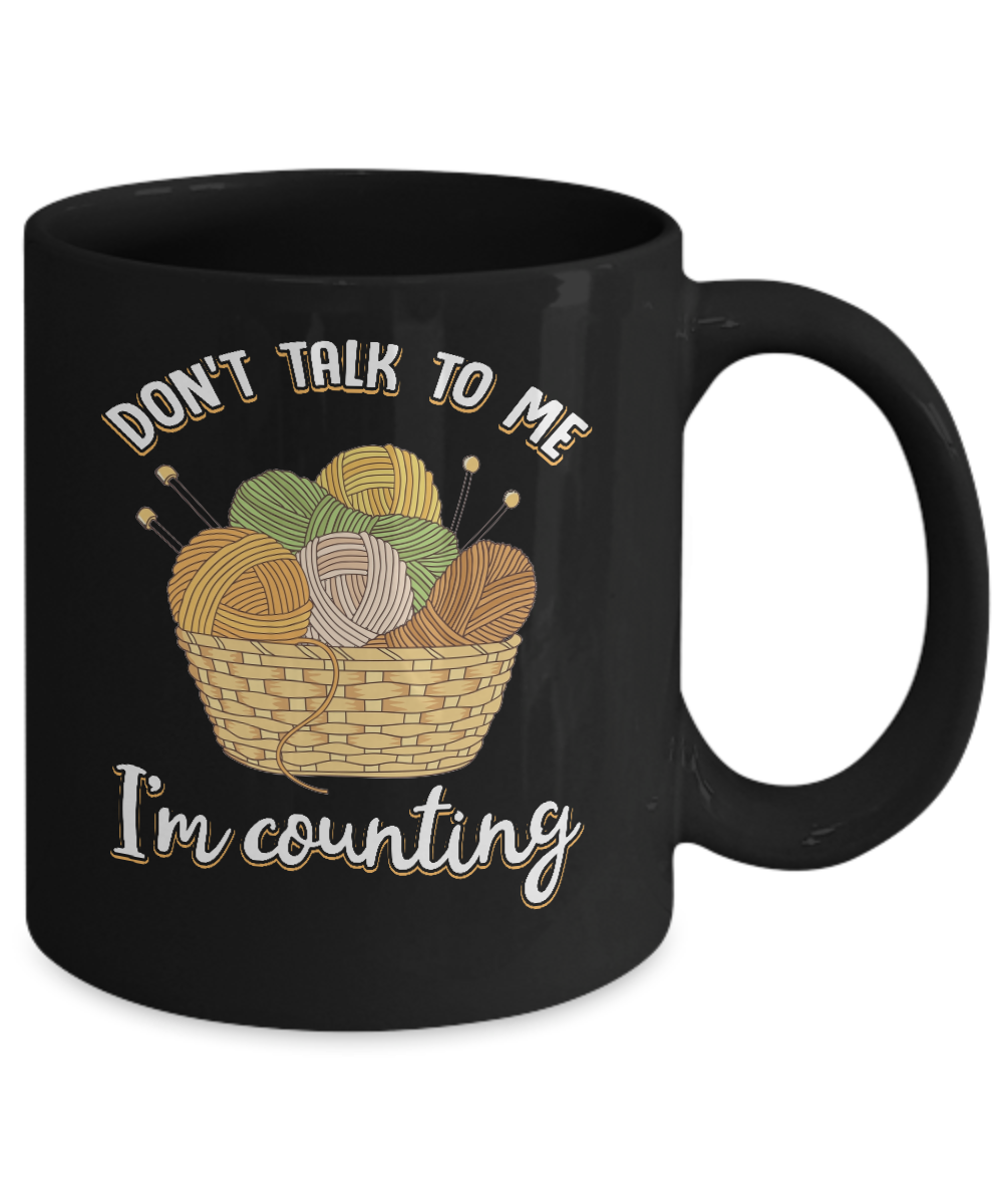 Don't Talk To Me I'm Counting Funny Knitting Crochet Mug-Coffee Mug-11oz Mug-Black
