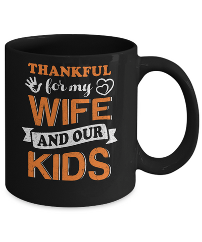 Thankful For My Wife And Our Kids Thanksgiving Day Mug-Coffee Mug-11oz Mug-Black