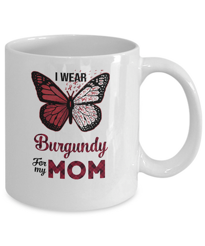 I Wear Burgundy For My Mom Butterfly Multiple Myeloma Mug-Coffee Mug-11oz Mug-White