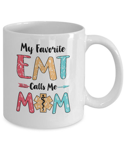 My Favorite EMT Calls Me Mom Mothers Day Gift Mug-Coffee Mug-11oz Mug-White