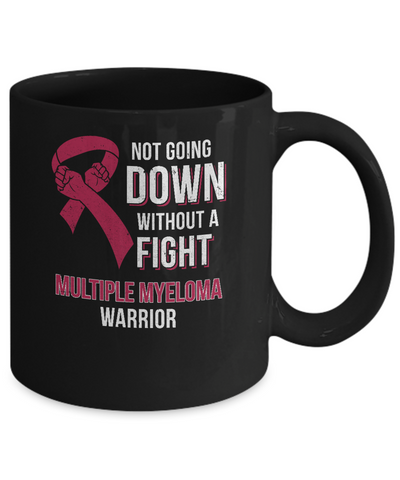 Not Going Down Without A Fight Multiple Myeloma Warrior Mug-Coffee Mug-11oz Mug-Black