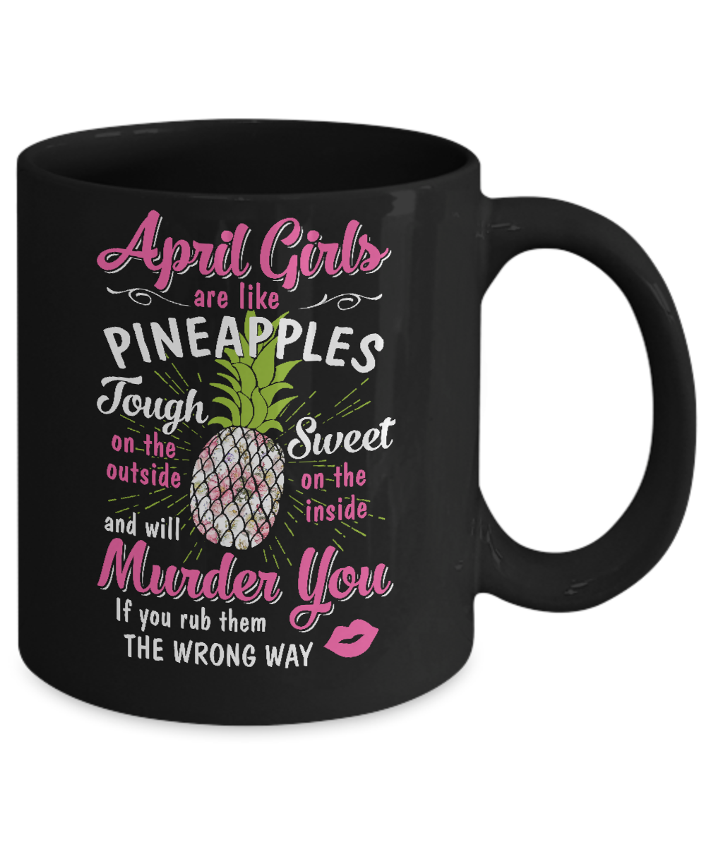 April Girls Are Like Pineapples Sweet Birthday Gift Mug-Coffee Mug-11oz Mug-Black