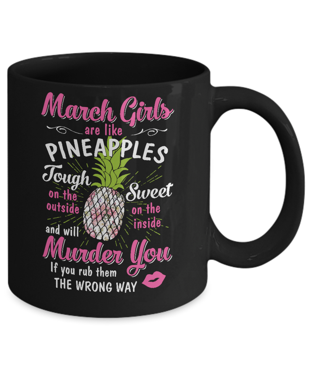March Girls Are Like Pineapples Sweet Birthday Gift Mug-Coffee Mug-11oz Mug-Black
