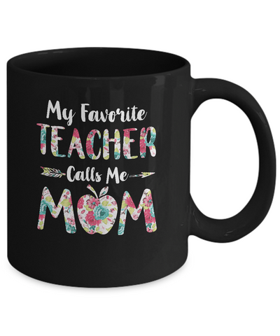 Floral My Favorite Teacher Calls Me Mom Mothers Day Gift Mug-Coffee Mug-11oz Mug-Black