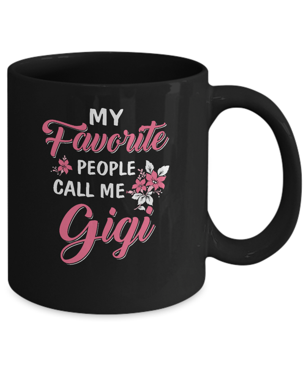 My Favorite People Call Me Gigi Mothers Day Gift Mug-Coffee Mug-11oz Mug-Black