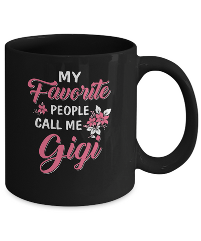 My Favorite People Call Me Gigi Mothers Day Gift Mug-Coffee Mug-11oz Mug-Black
