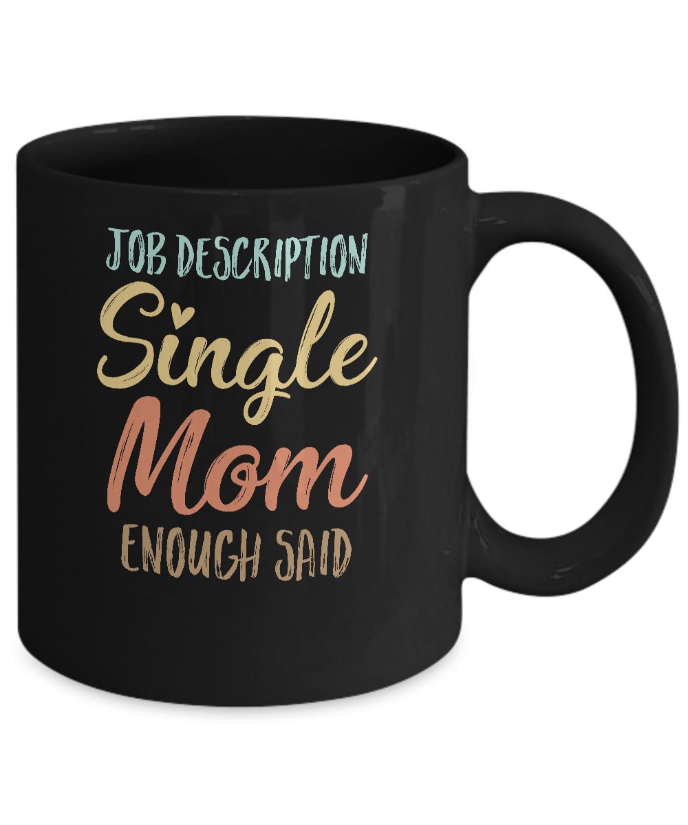 Funny Job Description Single Mom Enough Said Mug-Coffee Mug-11oz Mug-Black