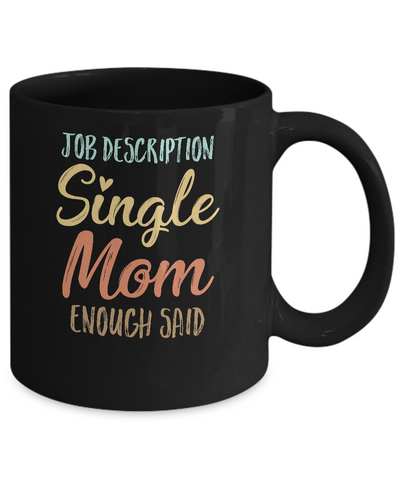 Funny Job Description Single Mom Enough Said Mug-Coffee Mug-11oz Mug-Black