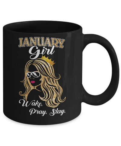 January Woman Lady Girl Wake Pray Slay Birthday Gift Mug-Coffee Mug-11oz Mug-Black