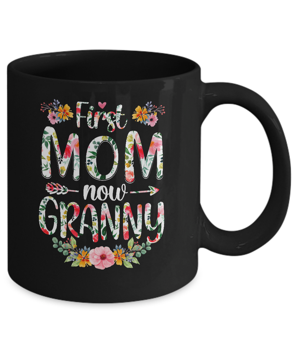 First Mom Now Granny Funny New Granny Mother's Day Gifts Mug-Coffee Mug-11oz Mug-Black