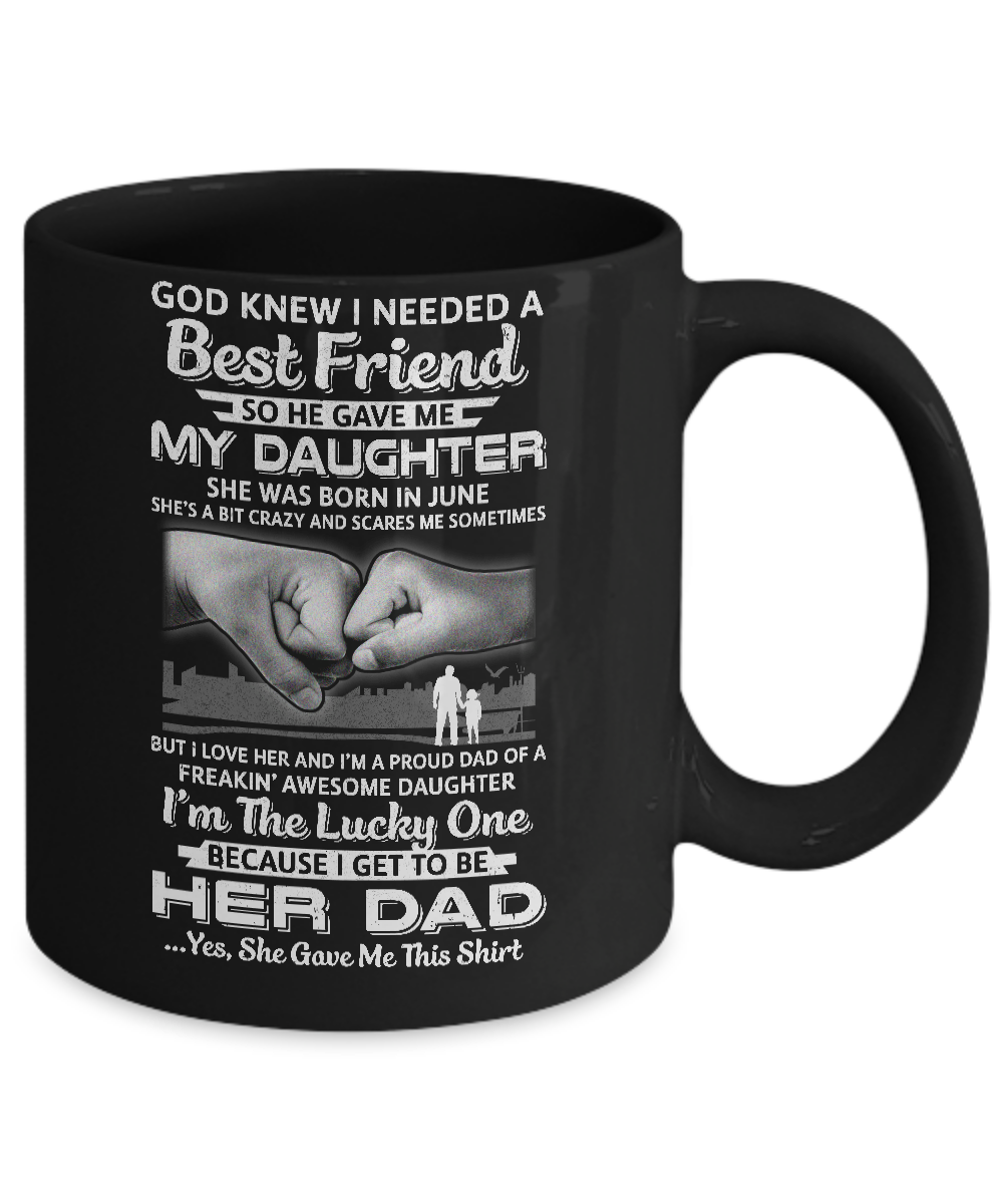 I Needed A Best Friend He Gave Me My Daughter June Dad Mug-Coffee Mug-11oz Mug-Black