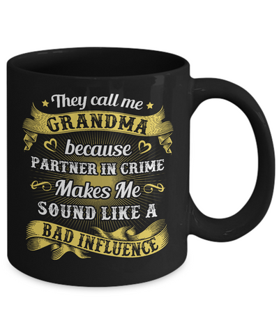 They Call Me Grandma Because Partner In Crime Mug-Coffee Mug-11oz Mug-Black