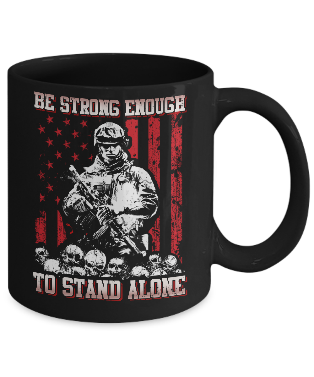 Veteran Army Be Strong Enough To Stand Alone Mug-Coffee Mug-11oz Mug-Black