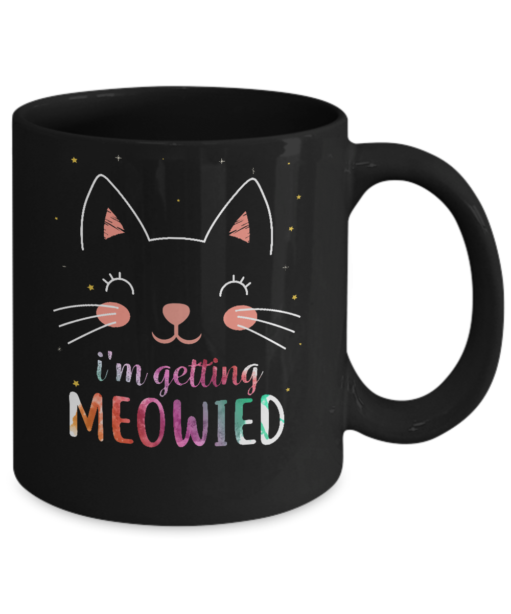I'm Getting Meowied Cat Mug-Coffee Mug-11oz Mug-Black