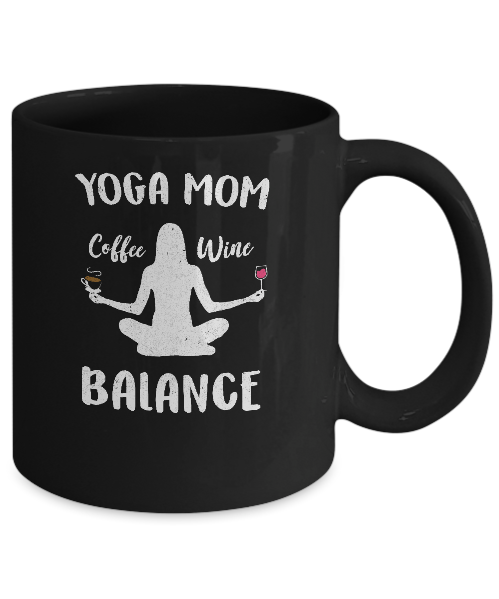 Yoga Moms Have Balance Wine Coffee Mothers Day Mug-Coffee Mug-11oz Mug-Black