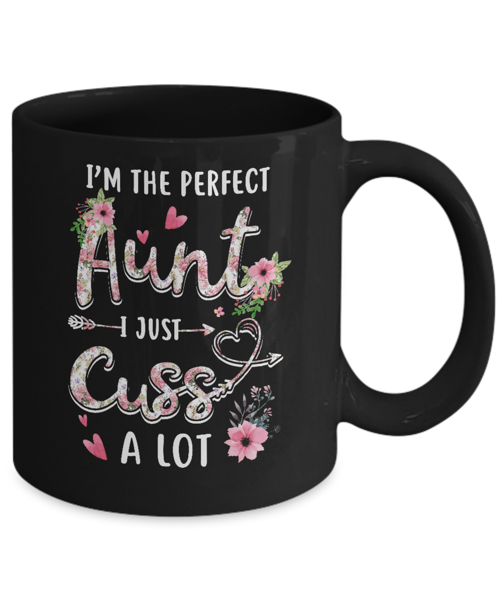 I'm The Perfect Aunt I Just Cuss A Lot Mug-Coffee Mug-11oz Mug-Black