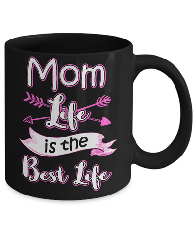 Mom Life Is The Best Life Mug-Coffee Mug-11oz Mug-Black