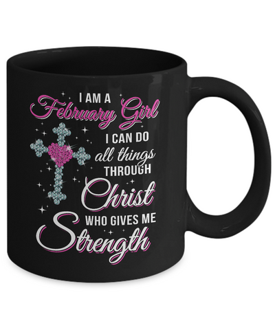 February Girl Christ Gives Me Strength Birthday Gifts Women Mug-Coffee Mug-11oz Mug-Black