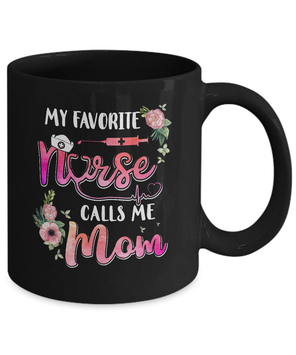 My Favorite Nurse Calls Me Mom Nursing Mothers Day Gift Mug-Coffee Mug-11oz Mug-Black
