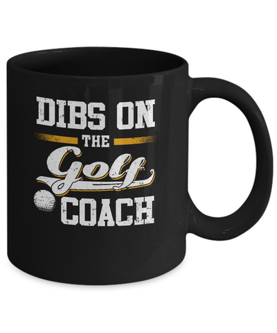 Dibs On The Coach Golf Mug-Coffee Mug-11oz Mug-Black