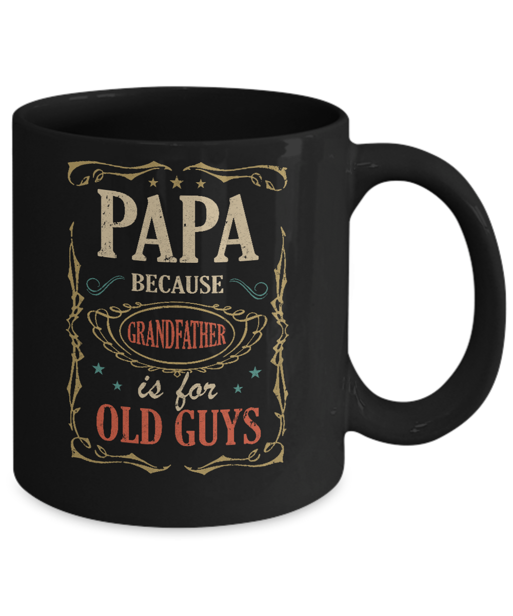 Papa Because Grandfather Is For Old Guys Fathers Day Gift Mug-Coffee Mug-11oz Mug-Black