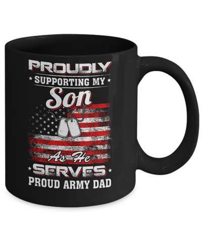 Supporting My Son As He Serves Proud Army Dad Mug-Coffee Mug-11oz Mug-Black