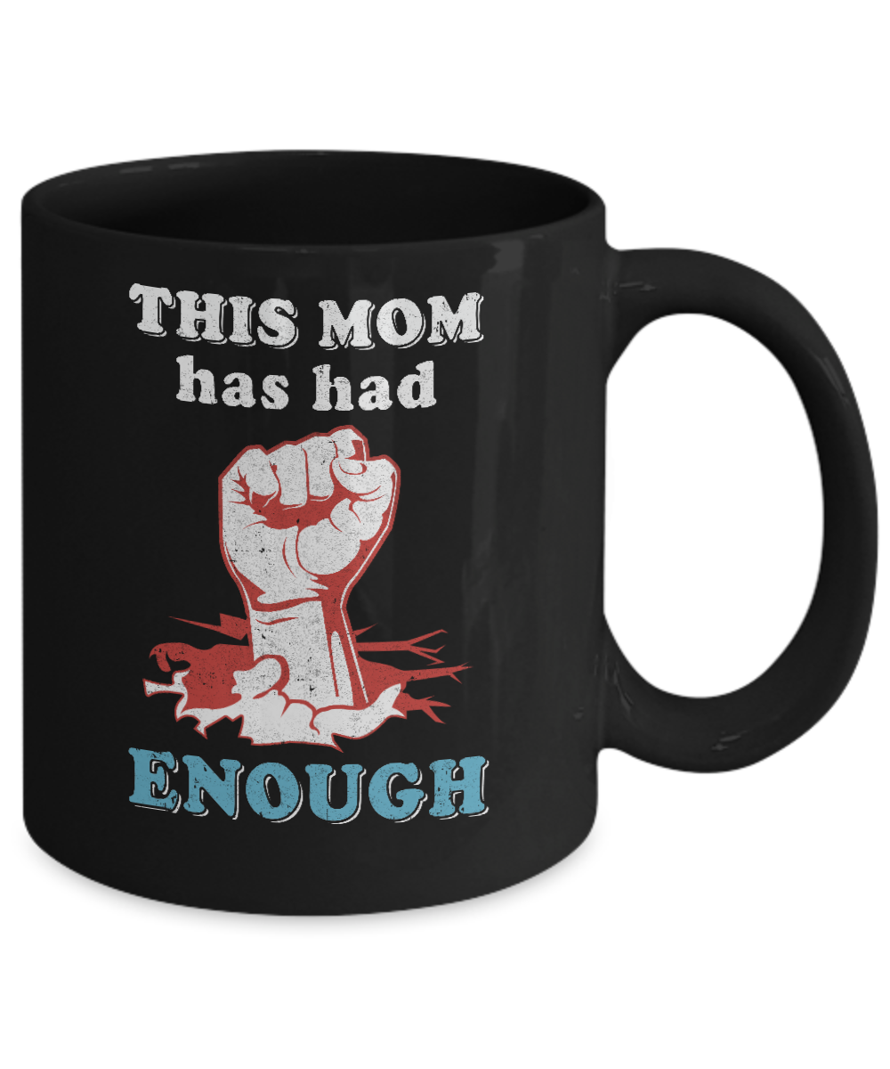 This Mom Has Had Enough School Protest Mug-Coffee Mug-11oz Mug-Black