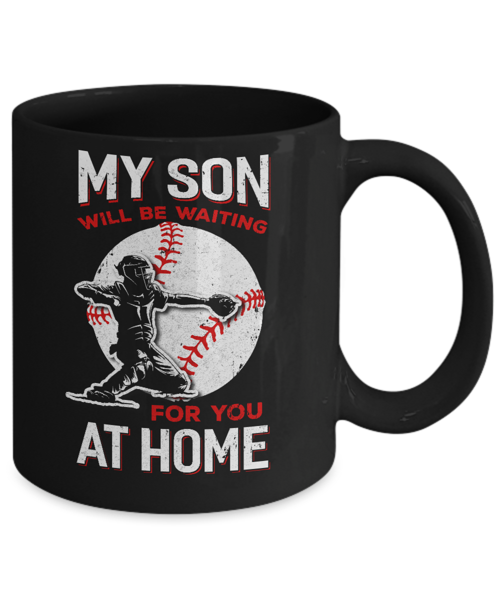 My Son Will Be Waiting For You At Home Baseball Dad Mom Mug-Coffee Mug-11oz Mug-Black