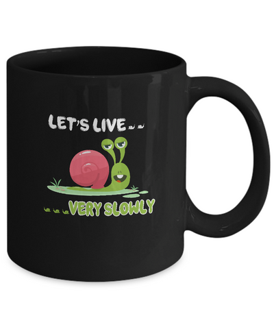 Live Slow But Sorry Im Not Slow Snail Mug-Coffee Mug-11oz Mug-Black