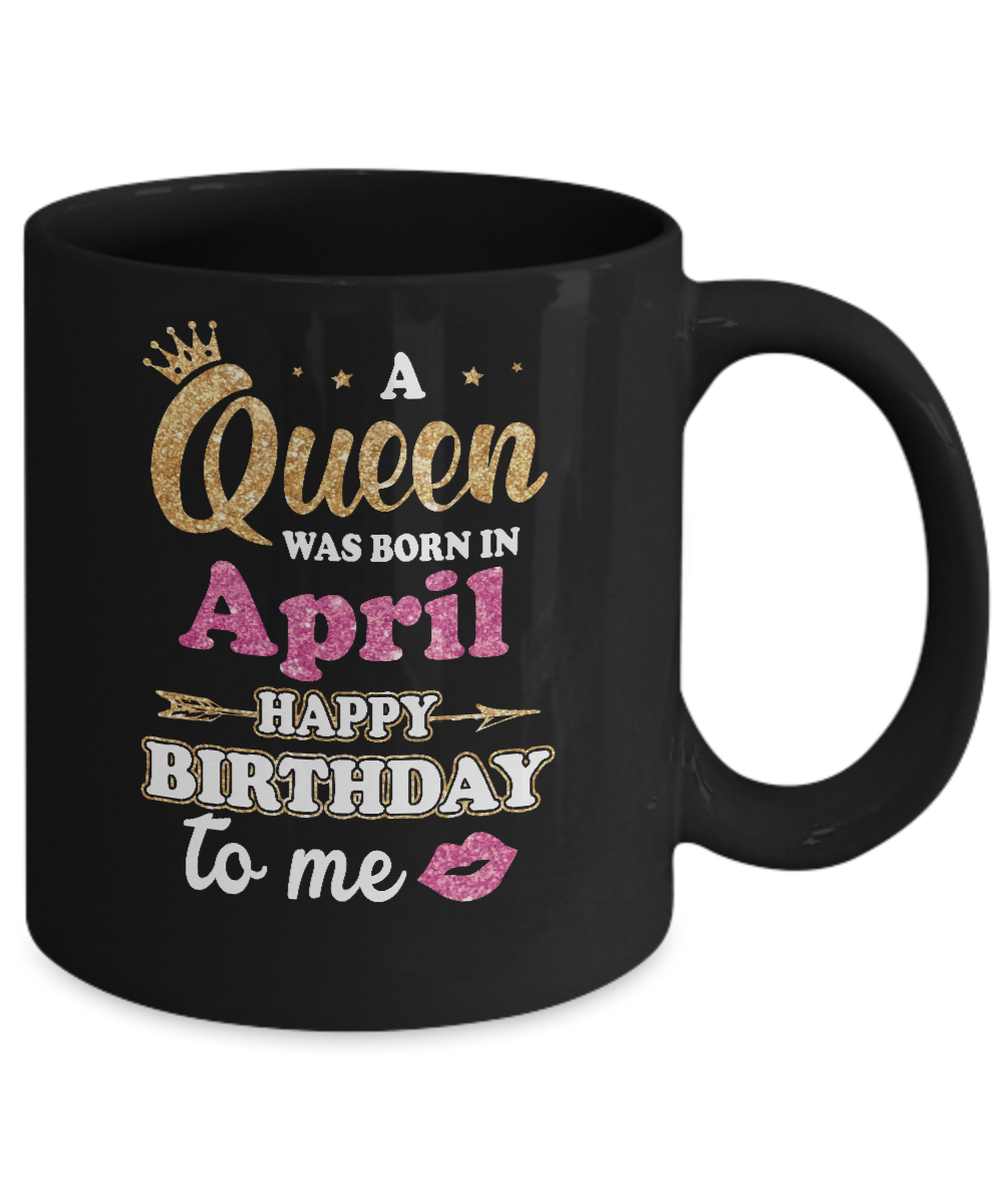 A Queen Was Born In April Happy Birthday Gift Mug-Coffee Mug-11oz Mug-Black