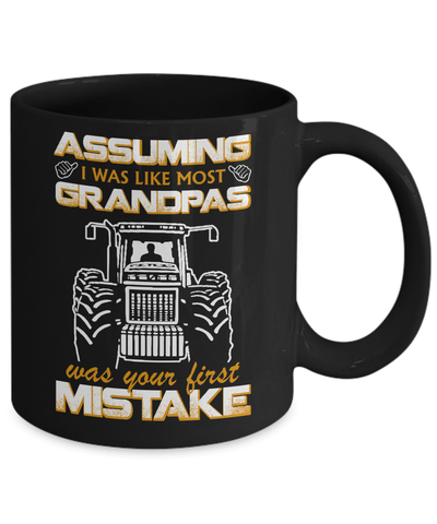 Assuming I Was Like Most Grandpas Was Your First Mistake Farmer Mug-Coffee Mug-11oz Mug-Black