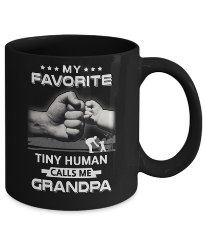 My Favorite Tiny Human Calls Me Grandpa Mug-Coffee Mug-11oz Mug-Black