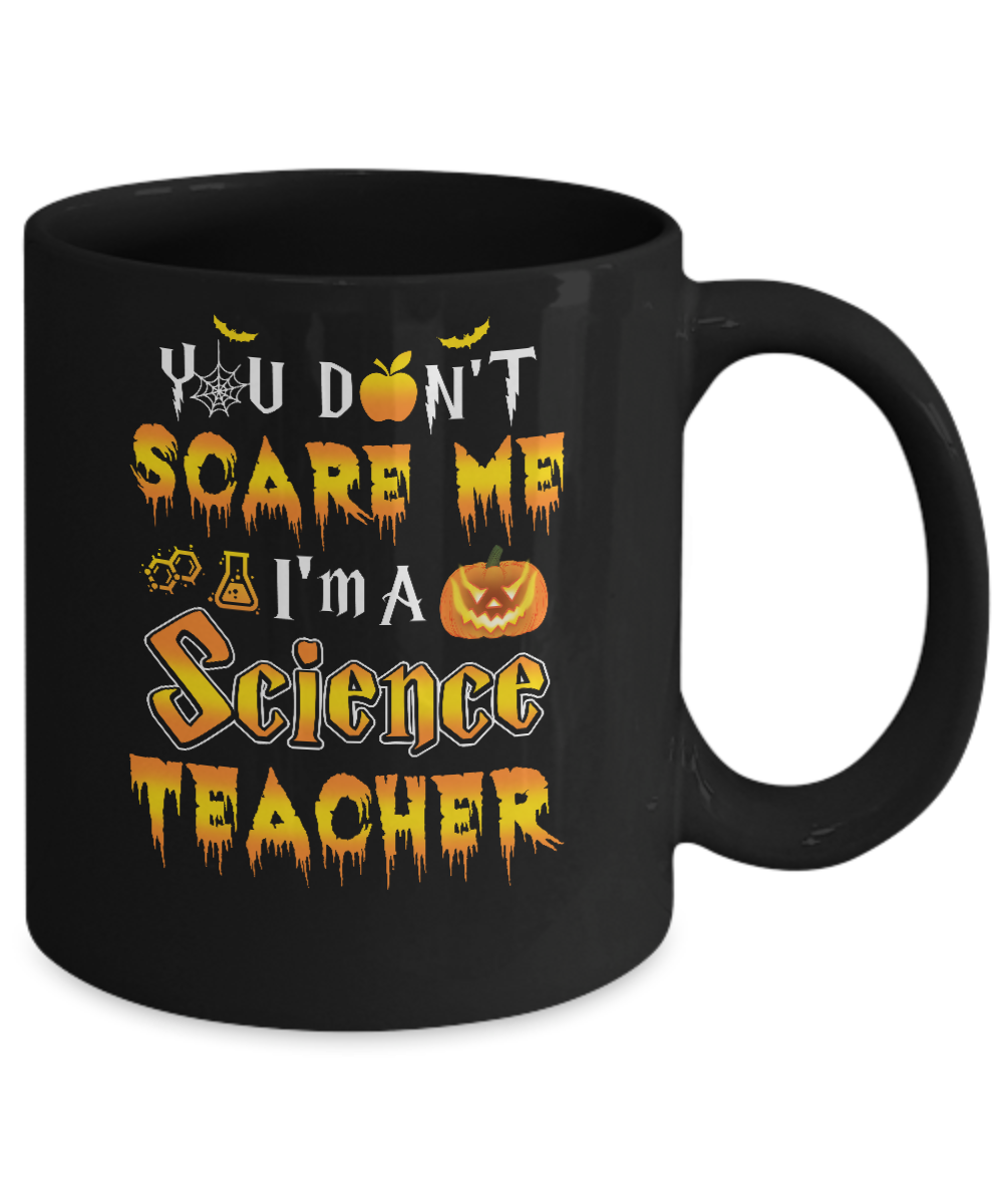 You Don't Scare Me Science Teacher Halloween Mug-Coffee Mug-11oz Mug-Black