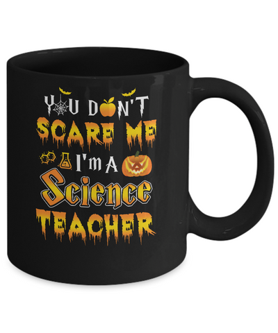 You Don't Scare Me Science Teacher Halloween Mug-Coffee Mug-11oz Mug-Black
