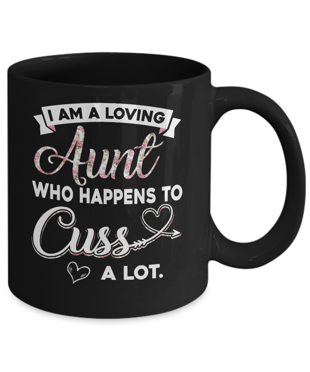 I'm A Loving Aunt Who Happens To Cuss A Lot Mug-Coffee Mug-11oz Mug-Black