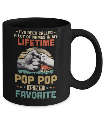 I've Been Called A Lot Of Names Pop Pop Is My Favorite Gift Mug-Coffee Mug-11oz Mug-Black