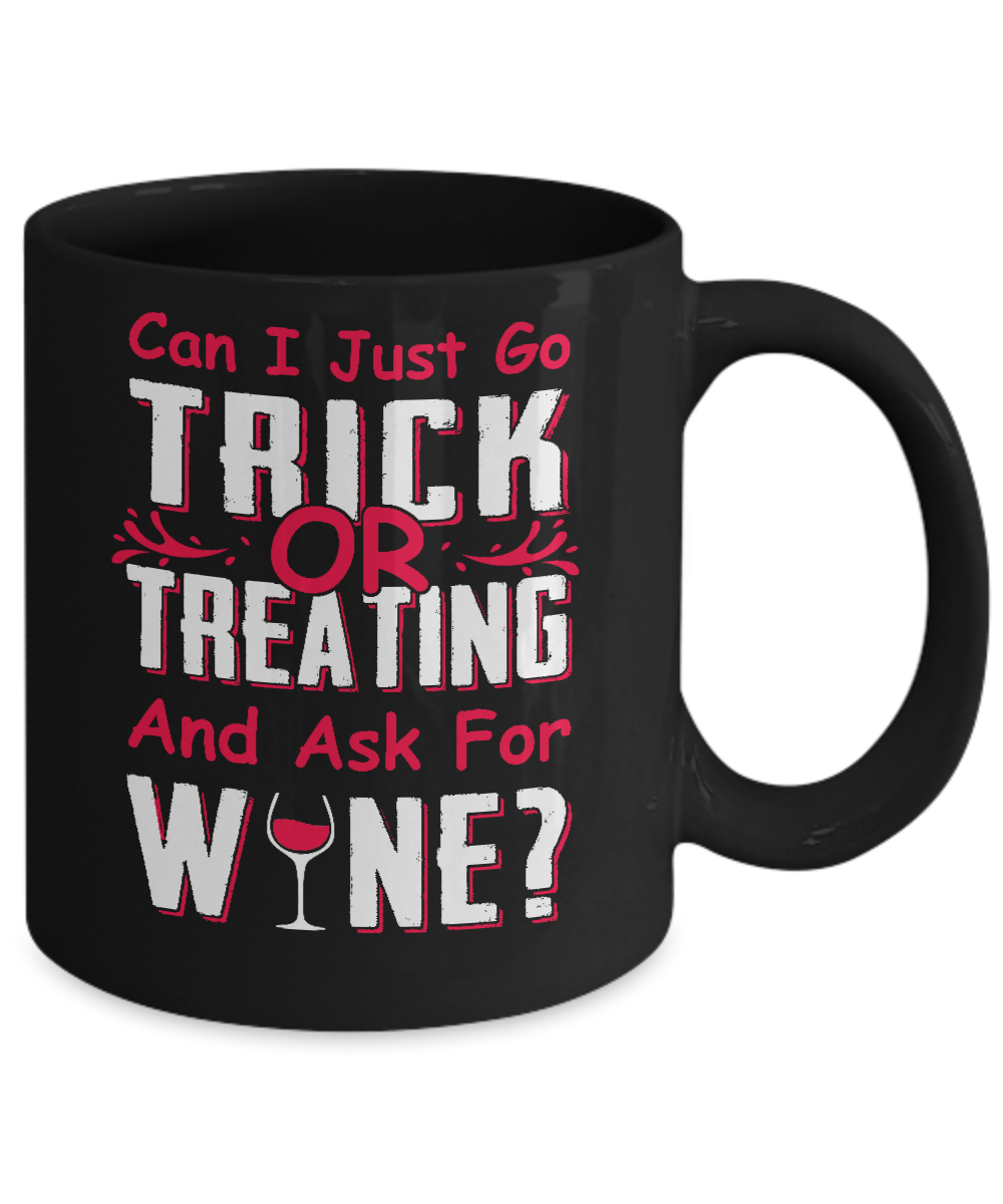Can I Just Go Trick Or Treating And Ask For Wine Mug-Coffee Mug-11oz Mug-Black
