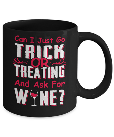 Can I Just Go Trick Or Treating And Ask For Wine Mug-Coffee Mug-11oz Mug-Black