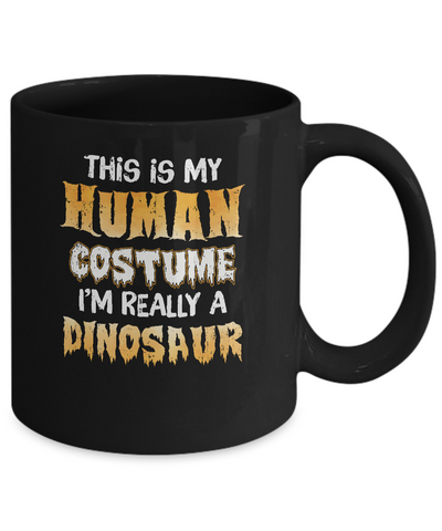 This Is My Human Costume Dinosaur T-Rex Halloween Mug-Coffee Mug-11oz Mug-Black