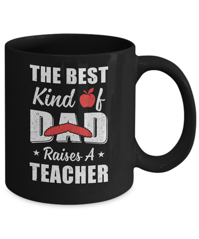 Best Kind Of Dad Raises A Teacher Bearded Fathers Day Mug-Coffee Mug-11oz Mug-Black