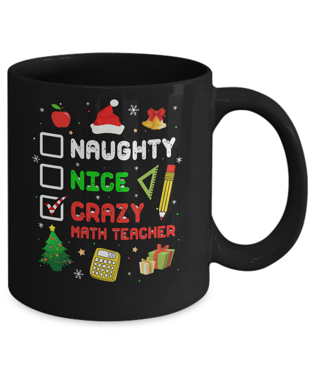 Naughty Nice Crazy Math Teacher Christmas Funny Xmas Gift Mug-Coffee Mug-11oz Mug-Black