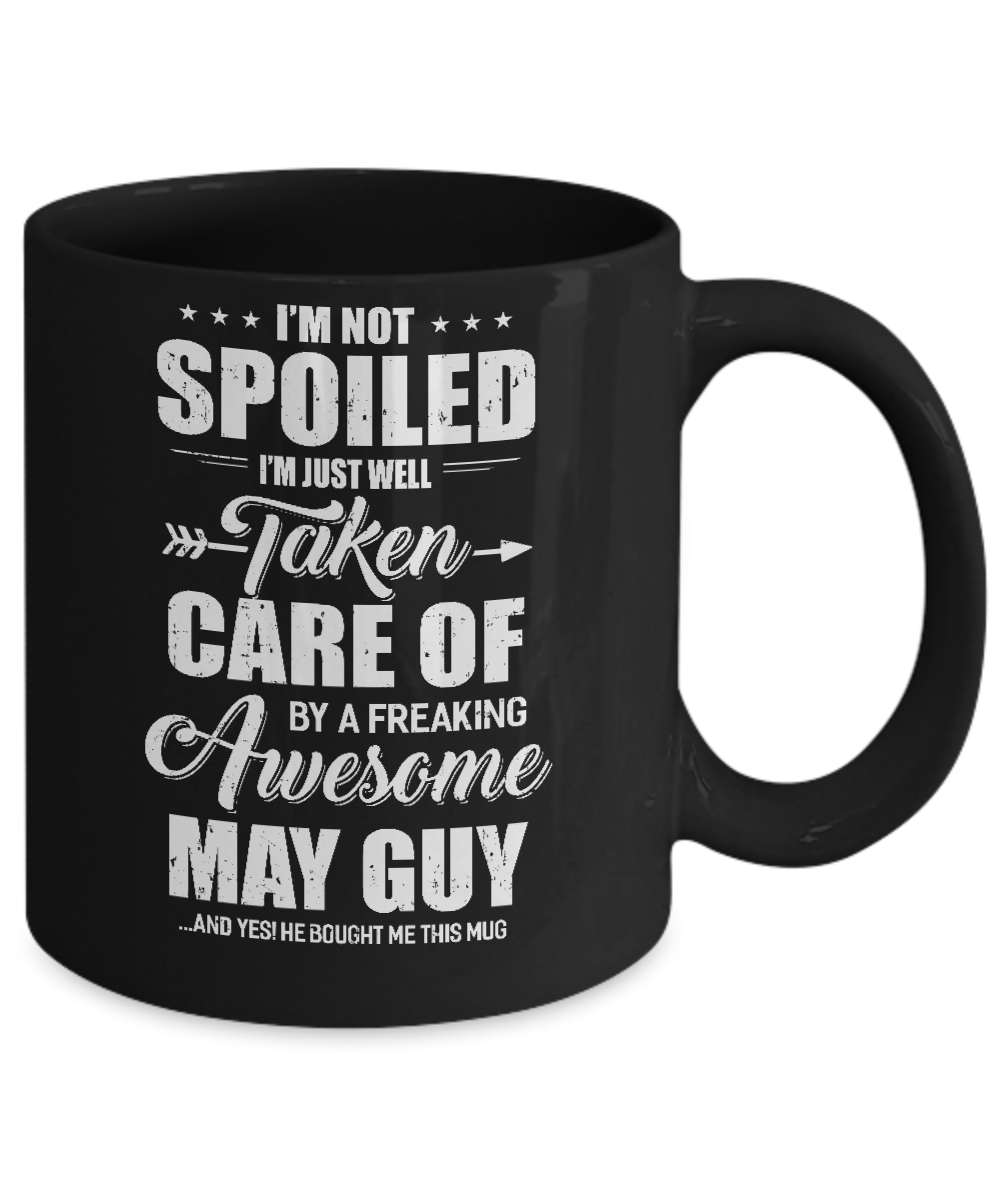 I Am Not Spoiled Just Well Taken Care Of May Guy Mug-Coffee Mug-11oz Mug-Black