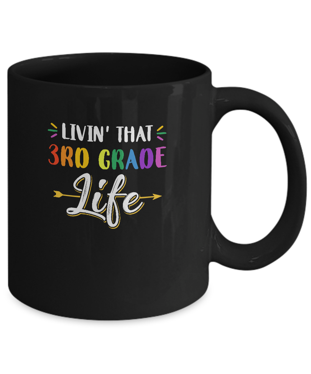 Livin' That 3rd Grade Life Fourth Grade Teacher Mug-Coffee Mug-11oz Mug-Black
