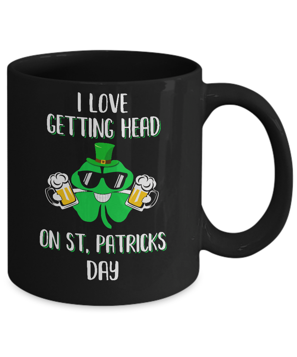 I Love Getting Head On St. Patrick's Day Funny Beer Mug-Coffee Mug-11oz Mug-Black