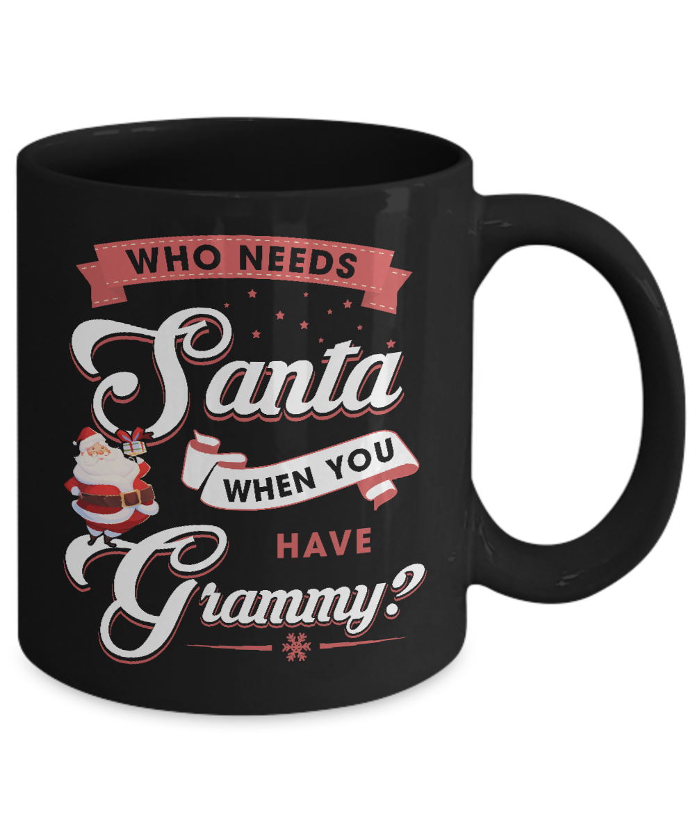 Who Needs Santa When You Have Grammy Mug-Coffee Mug-11oz Mug-Black