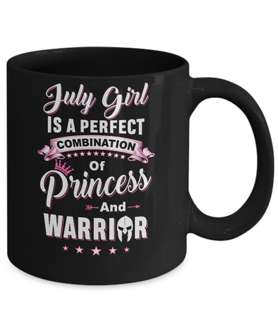 July Girl Is Perfect Princess Warrior Birthday Gift Mug-Coffee Mug-11oz Mug-Black