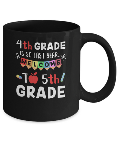 4th Grade Is So Last Year Welcome To Fifth 5th Grade Mug-Coffee Mug-11oz Mug-Black